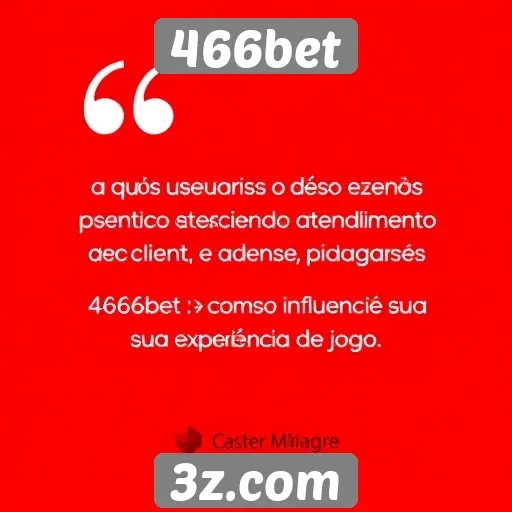 Feedback dos usuários sobre o atendimento ao cliente 466bet